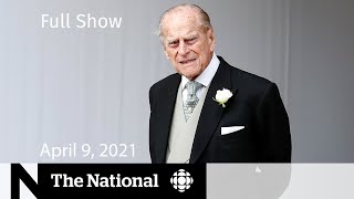 CBC News: The National | Prince Philip dead at 99 | April 9, 2021