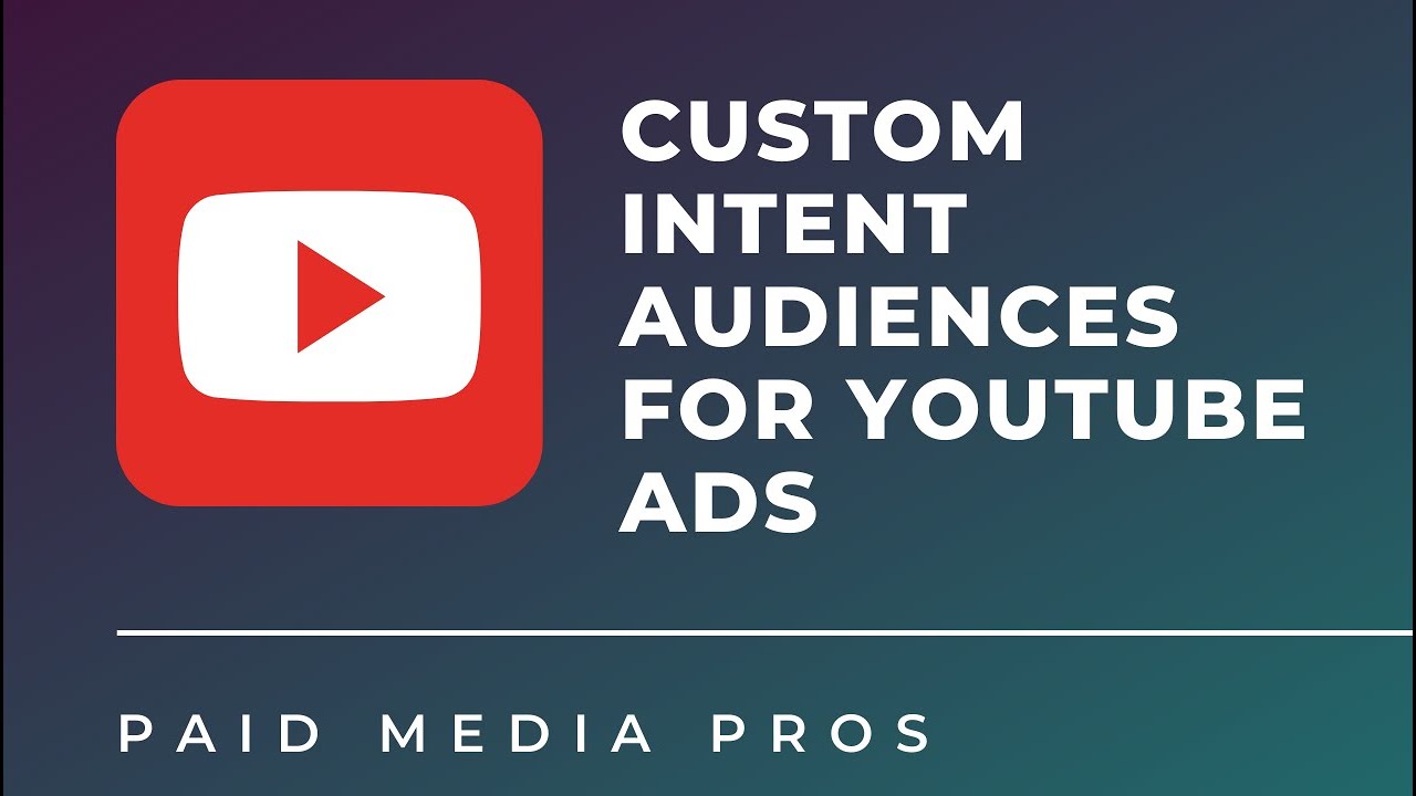 Custom Intent Audiences For Youtube Youtube