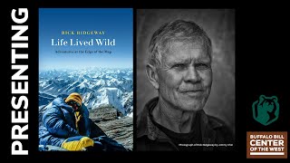 "Life Lived Wild" Presentation and Q&A by Rick Ridgeway moderated by Joe Riis