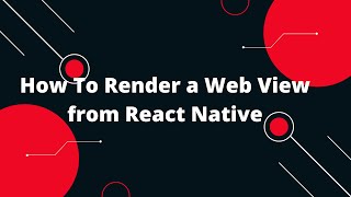 How To Render a Web View from React Native