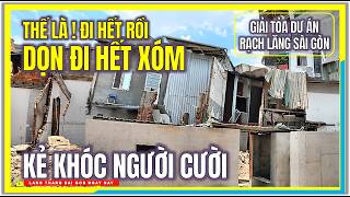 Thế là ĐI HẾT RỒI ! DỌN ĐI HẾT XÓM | KẺ KHÓC NGƯỜI CƯỜI | GIẢI TỎA DỰ ÁN RẠCH LĂNG Gò Vấp Sài Gòn