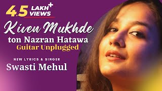 Kiven Mukhde | Swasti Mehul | Tere Jeya Hor Disda (New Lyrics)