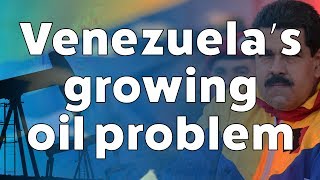 The growing problems for oil in Venezuela