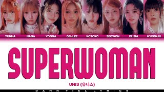 UNIS (유니스) - 'SUPERWOMAN' (Color Coded Han/Rom/Eng Lyrics )