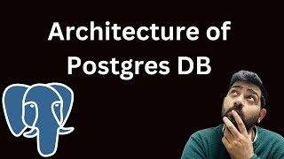 Understanding the Internal Architecture of Postgres | Relational Databases
