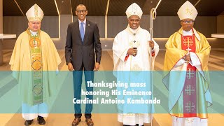 Thanksgiving Mass honoring His Eminence Cardinal Antoine Kambanda.