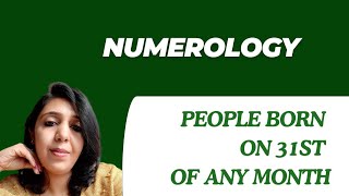 People born on 31st of any month. Birth date 31 #numerology