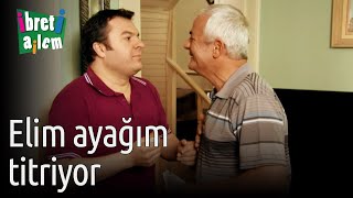 İbret-i Ailem - Elim Ayağım Titriyor