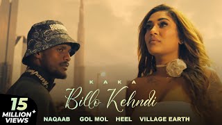 Billo Kehndi | Kaka New Album | Anjali Arora | Kaka Heel Song | Gol Mol | Naqaab | Kaka New Songs