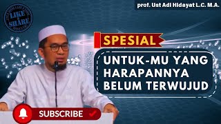 UNTUK-MU YANG HARAPANNYA BELUM TERWUJUD | ust Adi Hidayat