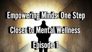 EMPOWERING MINDS: One Step Closer to MENTAL WELLNESS INTRO