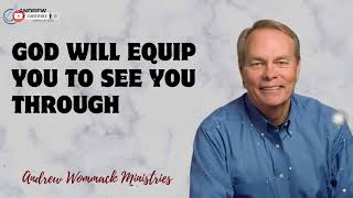 Message Andrew Wommack - God Will Equip You To See You Through