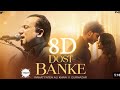 Dost Banke (Official Video): Rahat Fateh Ali Khan X Gurnazar | Priyanka Chahar Choudhary 8D