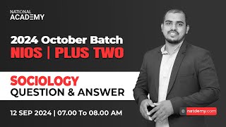 NIOS Plus Two SOCIOLOGY Question & Answer Session - October 2024 Batch Chapters 3, 4, 5, 6