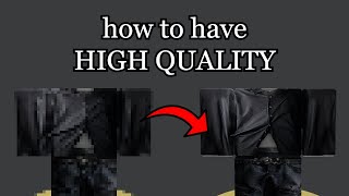 HOW TO get HIGH quality Roblox clothing!