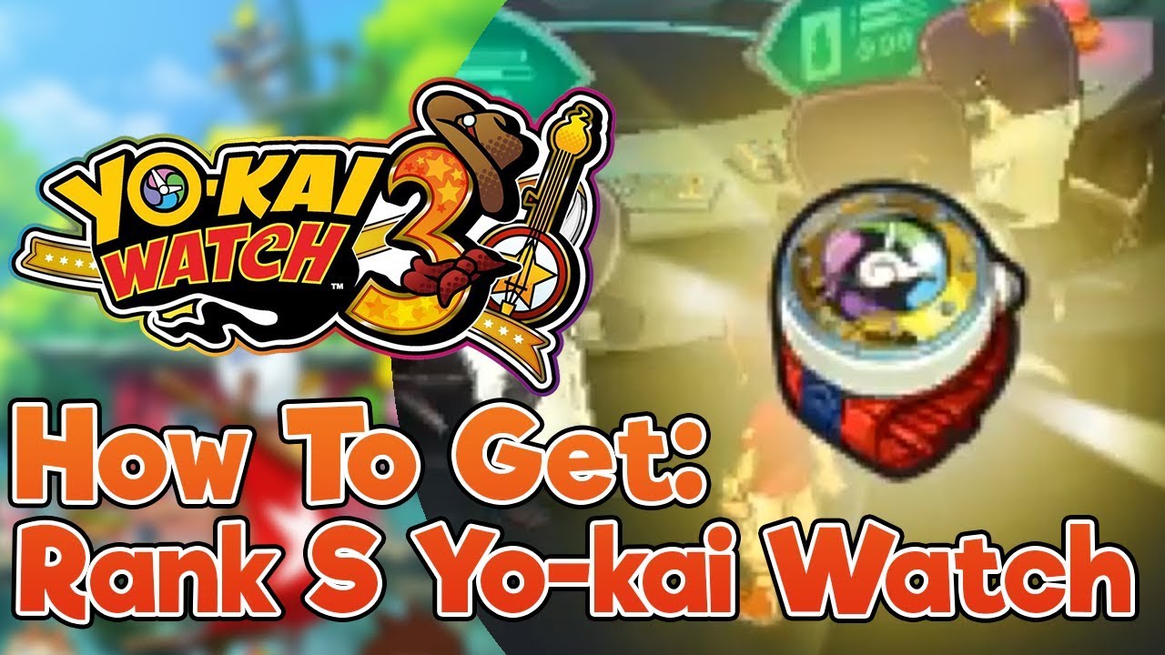 How To Get The Rank S Yo-kai Watch In Yo-kai Watch 3 - YouTube