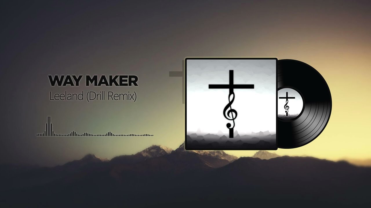 Leeland Way Maker Drill Remix Youtube Music Leeland Way Maker Drill Remix Youtube Music
