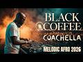 Afro House Coachella 2026 🔥| Deep Melodic Mix | Black Coffee Vibes Vol. 03