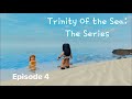 Trinity Of the Sea: The Series || Episode 4