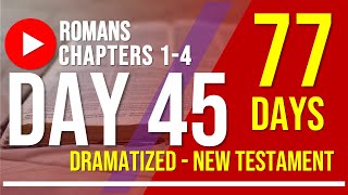 New Testament in 77 Days -  Day 45 Romans: Chapters 1-4