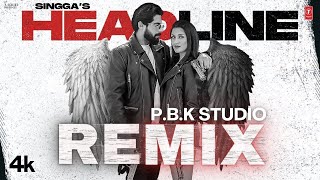 Headline Remix | Singga, DJ Flow, S Mukhtiar | P.B.K Studio