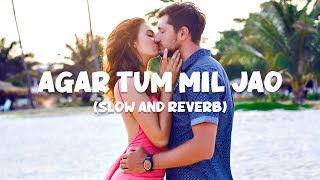 Agar Tum Mil Jao (Slow and Reverb) Extra Lofi Vibe | Zeher | Romantic song | NestMusicZ