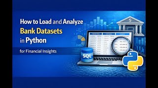 How to Load and Analyze Bank Datasets in Python for Financial Insights