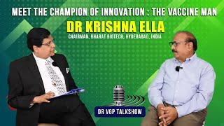 DR. VGP TALK SHOW Featuring  Dr. KRISHNA ELLA, The VACCINE MAN \u0026 Champion of Innovation