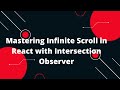 🚀 Mastering Infinite Scroll in React with Intersection Observer! 🔄💻