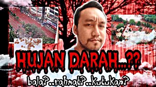 HUJAN DARAH..?..INI SUMPAHAN !!!