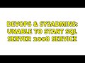 DevOps & SysAdmins: Unable to start SQL Server 2008 service
