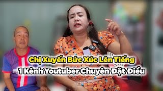 Chị Xuyến Lên Tiếng T?ố Thẳng Con Rể  Và 1 Kênh Youtuber Quay Sai Sự Thật