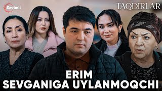 TAQDIRLAR - ERIM SEVGANIGA UYLANMOQCHI