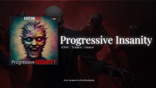 Gautam Dev - Progressive Insanity | Dance, EDM and Trance Music