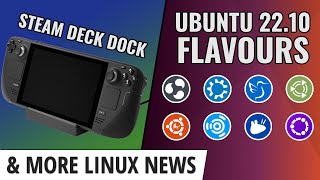 Ubuntu Flavours 22.10, Flatpaks, KDE Neon, Steam Deck Dock, Tuxedo OS, and more Linux news!