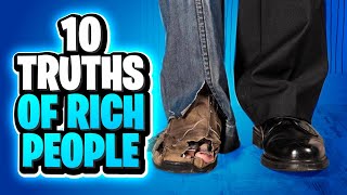 Rich People Reveal 10 Shocking Truths the Poor Don't Know!