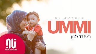 Ummi أمي My Mother  I Love My Mother - Latest No Music Version Lyrics
