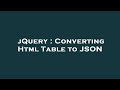 jQuery : Converting Html Table to JSON