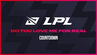 LPL 2021 Spring | Countdown | Do You Love Me For Real