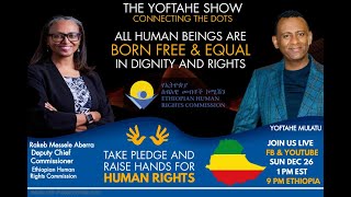 Understanding the role of The Ethiopian Human Rights Commission. The Yoftahe Show.