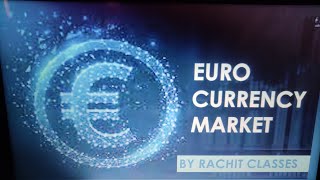 INTERNATIONAL FINANCE # EURO CURRENCY MARKET