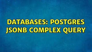Databases: Postgres jsonb complex query