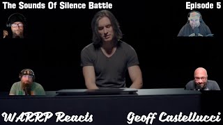 Sounds Of Silence Battle - Episode 4 - WARRP Reacts to Geoff Castellucci