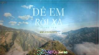 ĐỂ EM RỜI XA || HOÀNG TÔN || LYRIC HD