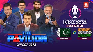 The Pavilion | 🇵🇰 PAKISTAN vs INDIA 🇮🇳 (Post-Match) Expert Analysis | 14 October 2023 | A Sports