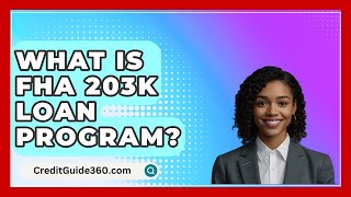 What Is FHA 203K Loan Program? - CreditGuide360.com