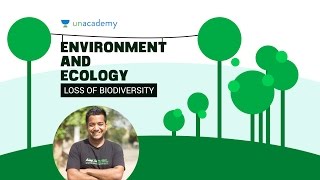 EnE Biodiversity - Loss of Biodiversity 2.3 Unacademy UPSC IAS Preparation Roman Saini