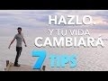 Cómo Cambiar tu Vida para Bien con 7 Tips