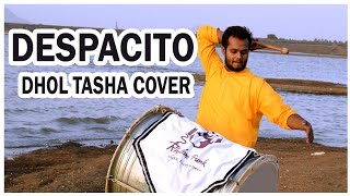 DESPACITO INDIAN DHOL - TASHA  ( ढोल ताशा ) COVER  || Rhythm Funk || 2018