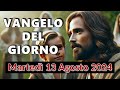 VANGELO DEL GIORNO MARTEDI 13 AGOSTO 2024 ❤️ Chi dunque è più grande nel regno dei cieli?